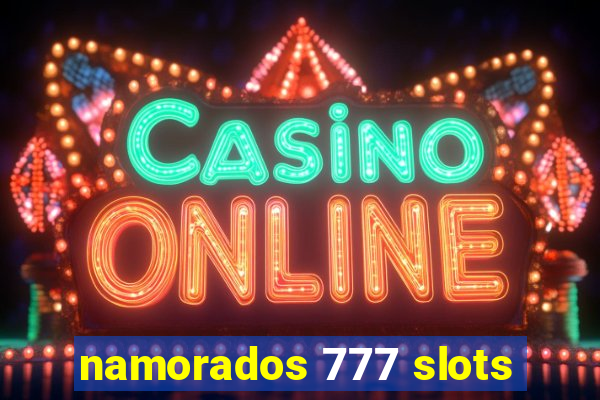 namorados 777 slots